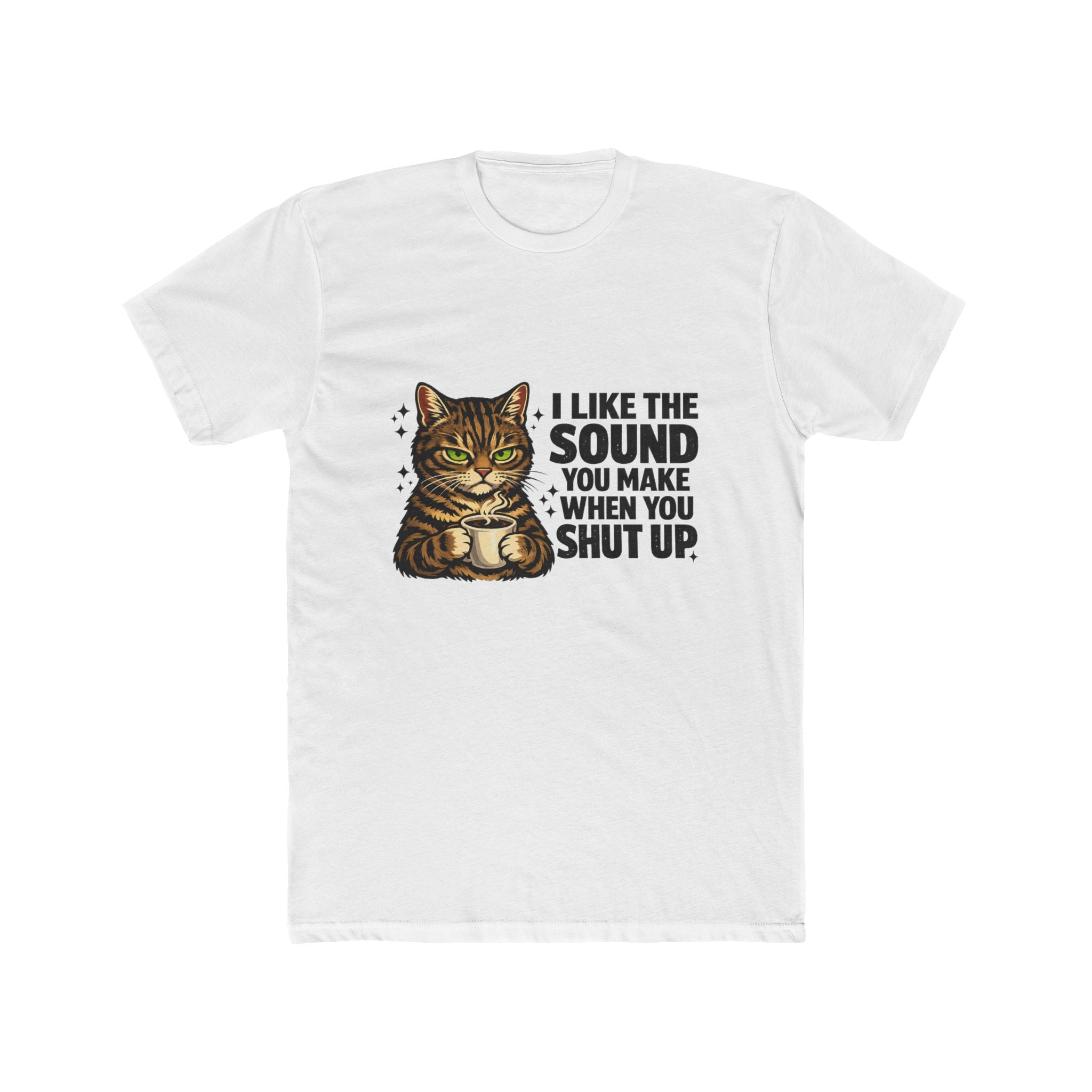 Cat & Sassy Quote Tee — "I Like The Sound You Make When You Shut Up" Cat T-Shirt