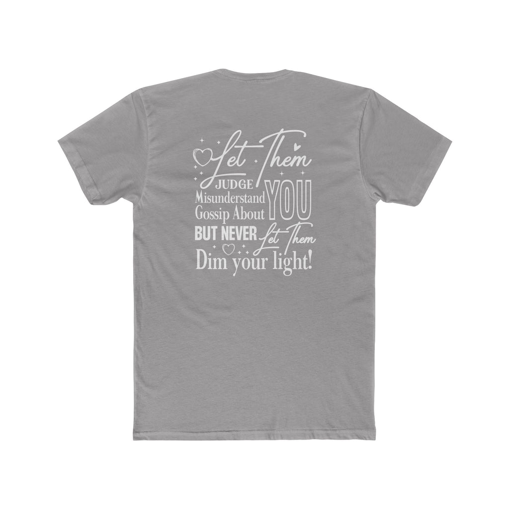 Let Them | Inspirational Graphic Tee — “Let Them Judge, Misunderstand, Gossip About You but Never Dim Your Light”