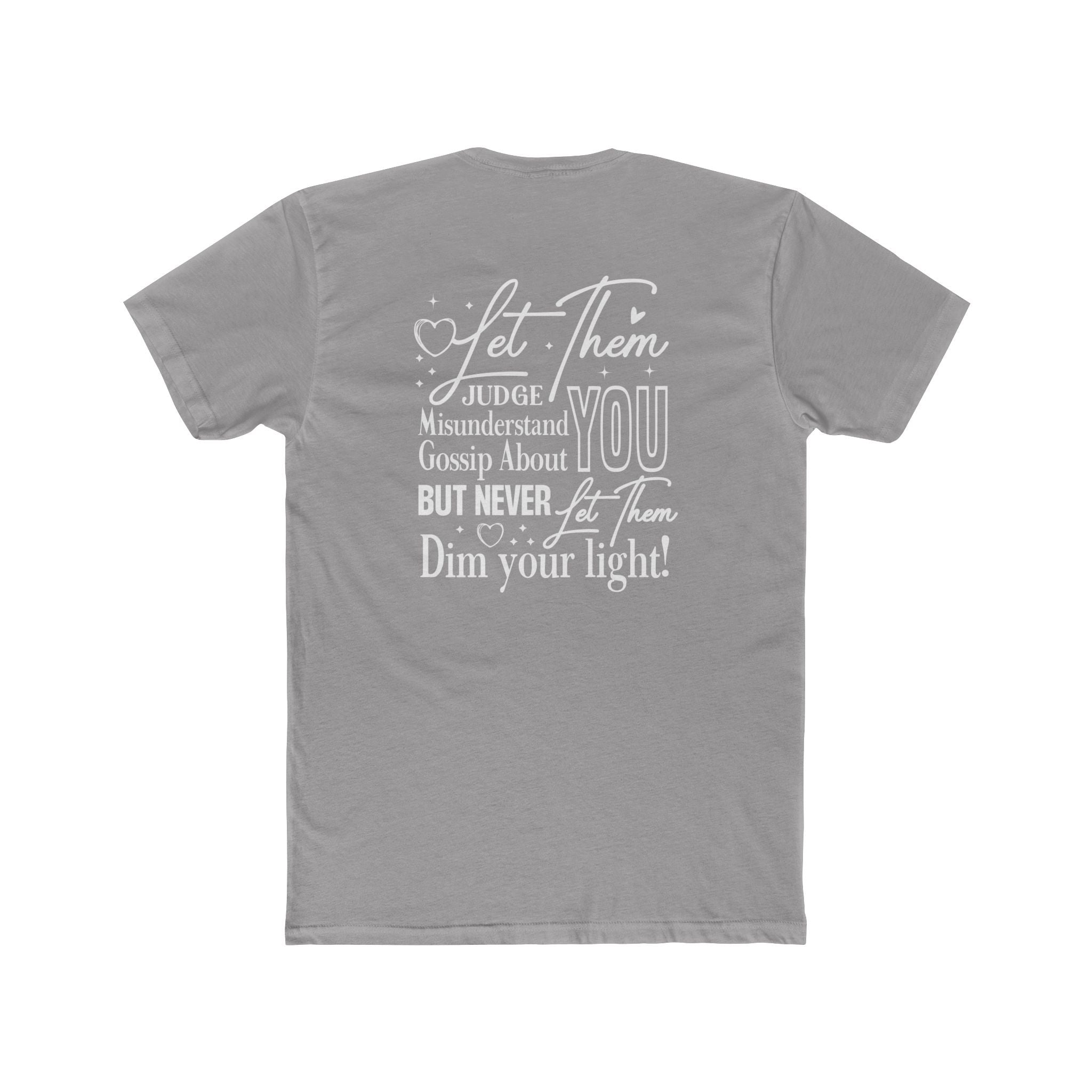 Let Them | Inspirational Graphic Tee — “Let Them Judge, Misunderstand, Gossip About You but Never Dim Your Light”