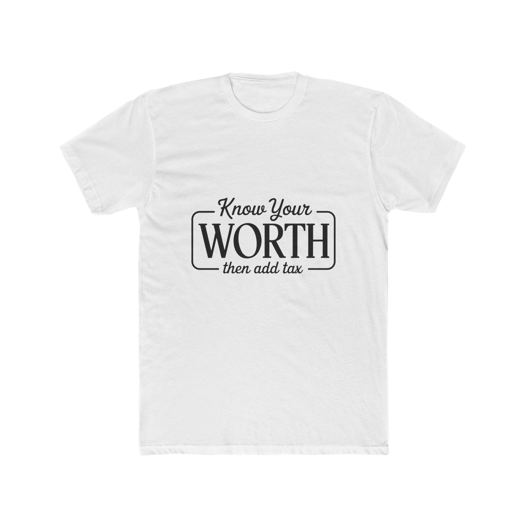 Know Your Worth Tee — "Know Your Worth then add tax" Inspirational Graphic T-Shirt